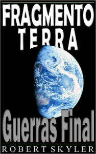 Title: Fragmento Terra - 002 - Guerras Final (Portuguese Edition), Author: Robert Skyler