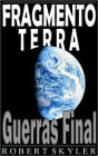 Fragmento Terra - 002 - Guerras Final (Portuguese Edition)
