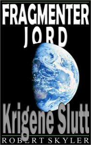 Title: Fragmenter Jord - 002 - Krigene Slutt (Norwegian Edition), Author: Robert Skyler