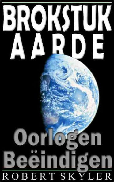 Brokstuk Aarde - 002 - Oorlogen Beëindigen (Dutch Edition)