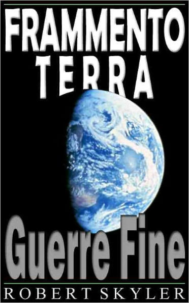 Frammento Terra - 002 - Guerre Fine (Italian Edition)