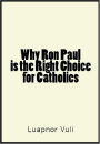 Why Ron Paul is the Right Choice for Catholics