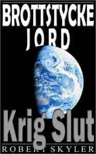 Title: Brottstycke Jord - 002 - Krig Slut (Swedish Edition), Author: Robert Skyler