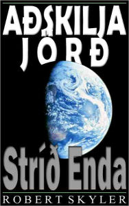 Title: Aðskilja Jörð - 002 - Stríð Enda (Icelandic Edition), Author: Robert Skyler