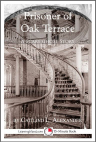 Title: Prisoner of Oak Terrace: A Scary 15-Minute Ghost Story, Author: Caitlind Alexander