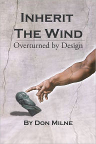 Title: Inherit the Wind Overturned by Design, Author: Don Milne