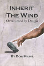 Inherit the Wind Overturned by Design