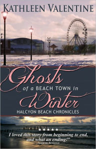 Title: Ghosts of a Beach Town in Winter, Author: Kathleen Valentine