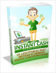 Title: Instant Cash Strategies - 10 lightning Fast Methods to Generate Instant Cash within Hours, Author: Joye Bridal