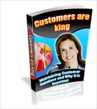 Title: Customers are Kings - Maintaining Customer Relations and Why Is It Important, Author: Irwing