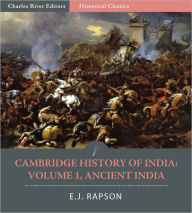 Title: The Cambridge History of India: Volume 1, Ancient India, Author: E.J. Rapson