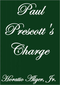 Title: Paul Prescott's Charge, Author: Horatio Alger