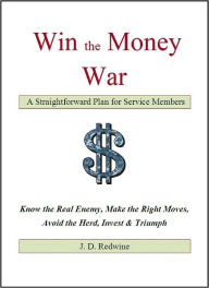 Title: Win the Money War: A Straightforward Plan for Service Members, Author: James D. Redwine