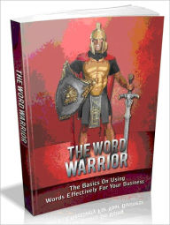 Title: The Word Warrior - The Basics On Using Words Effectively For Your Business, Author: Joye Bridal