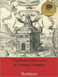 Title: The Book of the Laws of Various Countries (Illustrated), Author: Bardaisan