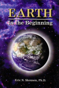 Title: Earth In the Beginning, Author: Eric N. Skousen