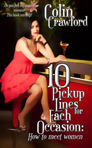Title: 10 Pickup Lines for Each Occasion: How to Meet Women, Author: Colin Crawford