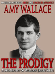 Title: The Prodigy - A Biography of William Sidis, Author: Amy Wallace