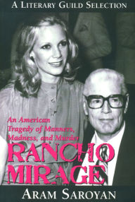 Title: RANCHO MIRAGE: An American Tragedy of Manners, Madness, and Murder, Author: Aram Saroyan