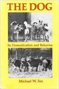 Title: The Dog Its Domestication and Behavior, Author: Michael Fox