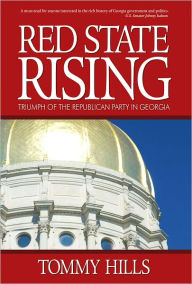 Title: Red State Rising: Triumph of the Republican Party in Georgia, Author: Tommy Hills