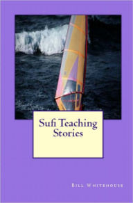Title: Sufi Teaching Stories, Author: Bill Whitehouse