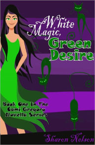 Title: White Magic, Green Desire, Author: Sharon Nelson