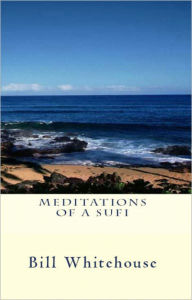 Title: Meditations of a Sufi, Author: Bill Whitehouse