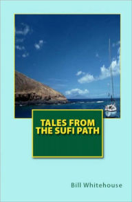 Title: Tales From The Sufi Path, Author: Bill Whitehouse