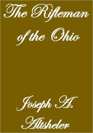 Title: THE RIFLEMEN OF THE OHIO, Author: Joseph A. Altsheler