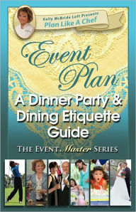 Title: Event Plan A Dinner Party & Dining Etiquette Guide, Author: Kelly McBride Loft