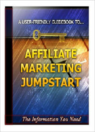 Title: Affiliate Marketing Jumpstart-A User-friendly Guidebook To Online Business, Author: Joye Bridal