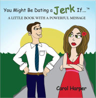 Title: You Might Be Dating a Jerk If..., Author: Carol Harper