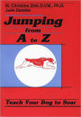 Jumping from A to Z - Teach Your Dog to Soar