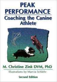 Title: Peak Performance - Coaching the Canine Athlete, Author: Christine Zink