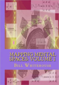 Title: Mapping Mental Spaces: Volume 1, Author: Bill Whitehouse