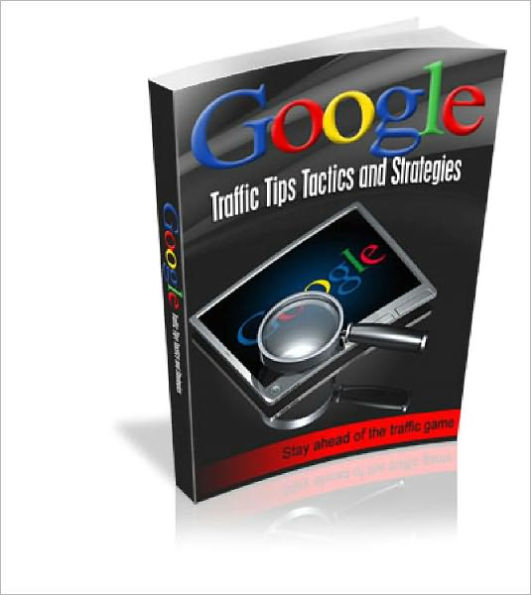 Google Traffic Tips And Strategies