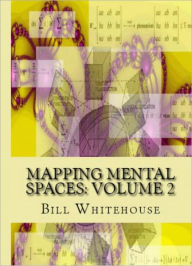 Title: Mapping Mental Spaces: Volume 2, Author: Bill Whitehouse