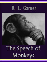 Title: The Speech of Monkeys [With ATOC], Author: R. L. Garner