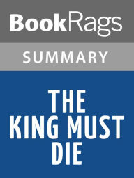 Title: The King Must Die by Mary Renault l Summary & Study Guide, Author: BookRags