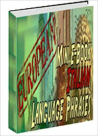 Title: European Mini E-Book Italian Language Phrases - Learn Italian Conversation Quickly, Author: eBook City