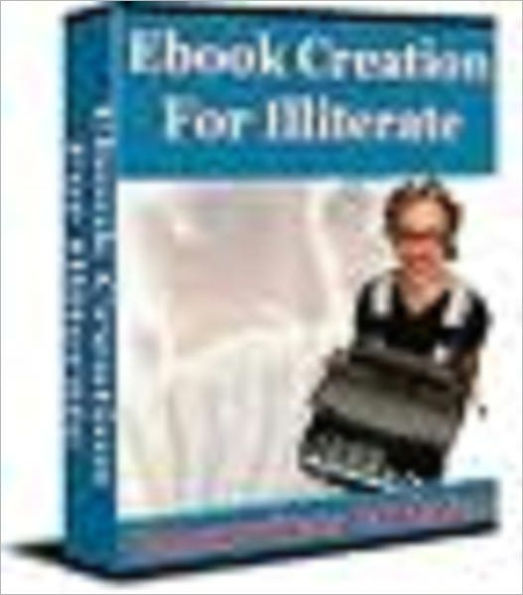 Ebook Creation For Illiterate – Ghostwriters Goldmine!