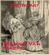Title: Erotic Art Of Martin Van Maele: A Renowned French Illustrator Of Erotic Literature And Drawings!, Author: Martin Van Maele