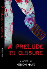 Title: A Prelude to Closure, Author: Nelson Mays