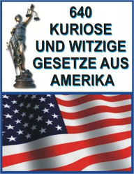 Title: 640 Kuriose und witzige Gesetze aus Amerika, Author: Jack Young