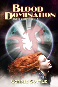 Title: Blood Domination (Blood Destiny #4), Author: Connie Suttle