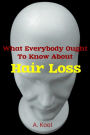 What Everybody Ought To Know About Hair Loss