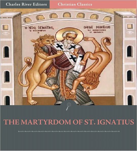 The Martyrdom of St. Ignatius of Antioch by Anonymous | NOOK Book ...