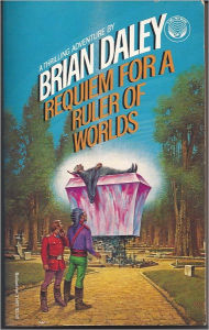 Title: Requiem for a Ruler of Worlds, Author: Brian Daley