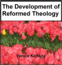 The Development of Reformed Theology